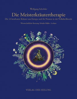 Die Meisterkräutertherapie; Die 24 kostbaren Kräuter aus Europa und ihr Nutzen in der Volksheilkunde (Mängelexemplar)
