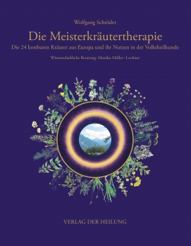 Die Meisterkräutertherapie; Die 24 kostbaren Kräuter aus Europa und ihr Nutzen in der Volksheilkunde (Mängelexemplar)